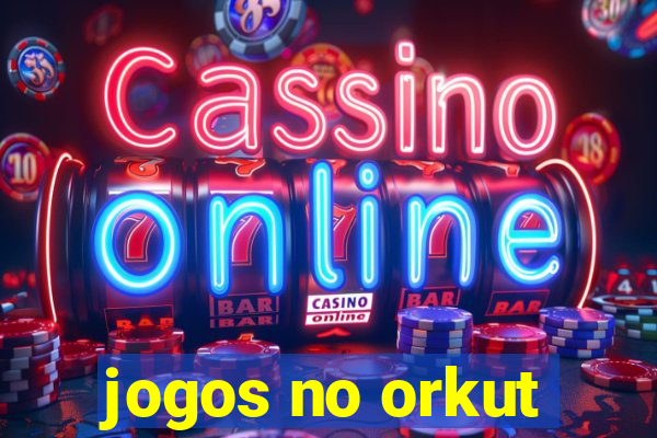 jogos no orkut